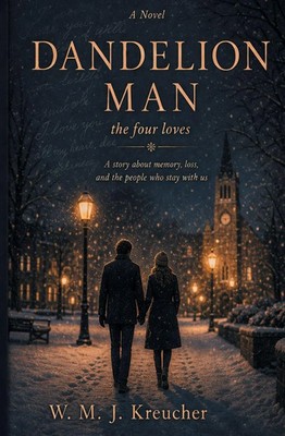 Dandelion Man - the four loves | W. M. J. Kreucher | Taschenbuch | Englisch