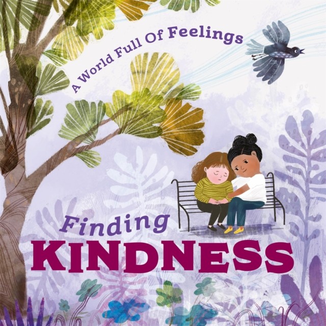 A World Full of Feelings: Finding Kindness by Louise Spilsbury (Hardback Book)