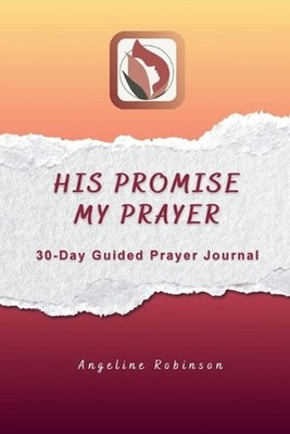 His Promise My Prayer by Angeline Robinson Paperback Book