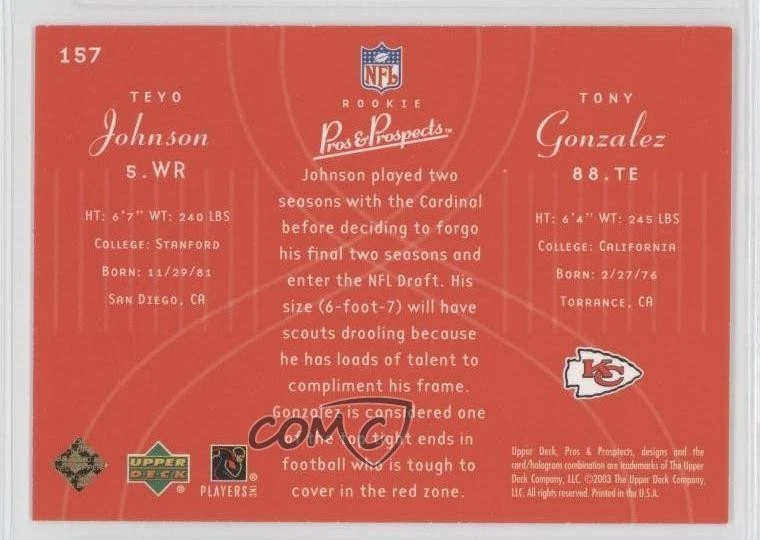 2003 Pros & Prospects Gold /50 Tony Gonzalez Teyo Johnson #157 Rookie RC HOF - Image 2 of 2