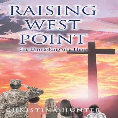 Raising West Point The Unmasking of a Hero Christina Hunter Hardc