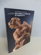 Bacchi, Andrea; Freddolini, Francesco: Giovanni Baratta: due modelli fiorentini