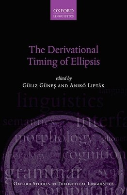 The Derivational Timing of Ellipsis (Oxford Studies in Theoretical Linguisti...