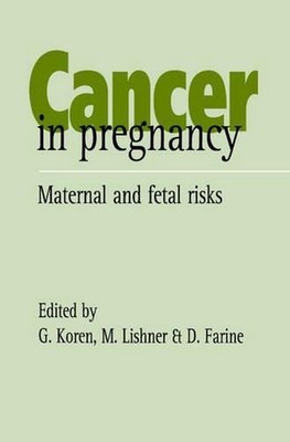 Cancer in Pregnancy: Maternal and Fetal Risks by G. Koren (English) Hardcover Bo