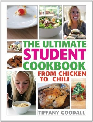 The Ultimate Student Cookbook: From Chicken to Ch by Goodall, Tiffany 1554076021