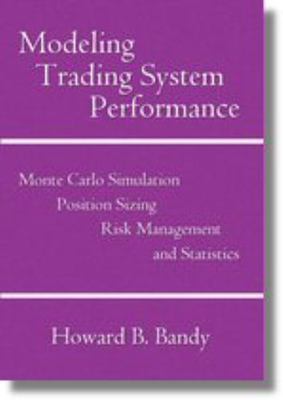 Modeling Trading System Performance: Monte Carlo Simulation, Position Sizing,...