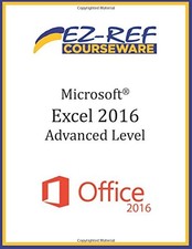 MICROSOFT EXCEL 2016 - ADVANCED: INSTRUCTOR GUIDE (COLOR) By Ez-ref Courseware