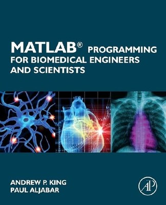 MATLAB Programming for Biomedical Engineers and Scientists by Paul Aljabar