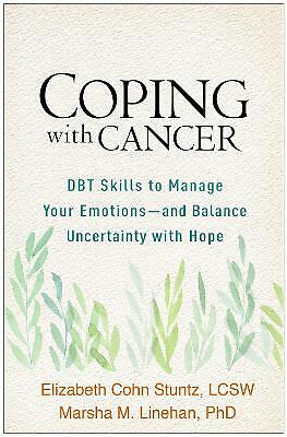 Coping with Cancer: DBT Skills to Manage Your Emotions--and Balance...