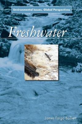 Freshwater: Environmental Issues, Global Perspectives, Balliett, James Fargo, 97