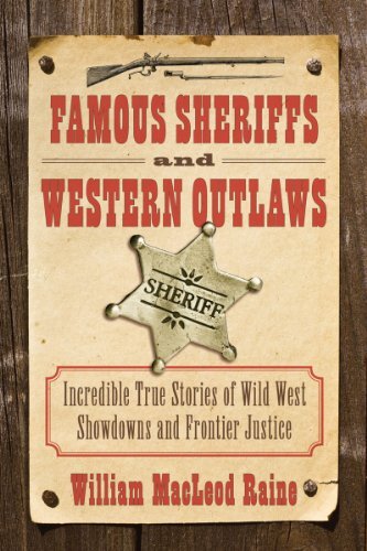 Famous Sheriffs and Western Outlaws: Incredible True Stories of