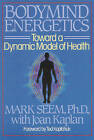 Bodymind Energetics: Toward a Dynamic Model of Health by Joan Kaplan, Mark Seem (Paperback, 1997)