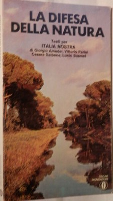 DIE VERTEIDIGUNG DER NATUR Texte für Italien Nostra Giorgio Amadei Vittorio Parisi