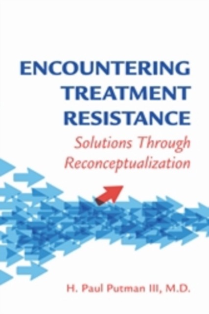 Encountering Treatment Resistance by H. Paul Putman III (Paperback Book)