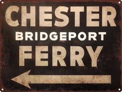 CHESTER BRIDGEPORT FERRY STREET Rustic Metal Sign Man cave Garage 9x12 SS104