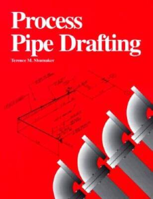Process Pipe Drafting - Paperback By Shumaker, Terence M - GOOD