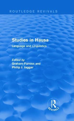 Routledge Revivals Ser.: Studies in Hausa : Language and Linguistics by ...