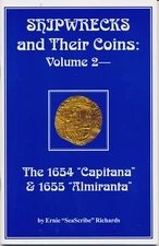 Shipwrecks & Their Coins: Vol 2 1654 Capitana; 1655 Almiranta/"Las  Maravillas"