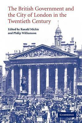 The British Government and the City of London in the Twentieth Century Michie
