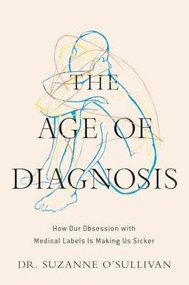 The Age of Diagnosis: How Our - Hardcover, by O'Sullivan Suzanne - Very Good b