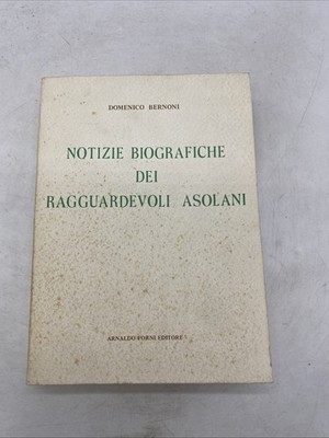 DOMENICO BERNONI - BIOGRAFISCHE NACHRICHTEN DER ANGESEHENEN ASOLANI - OFEN ED.
