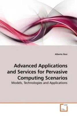 Advanced Applications and Services for Pervasive Computing Scenarios Rosi Buch