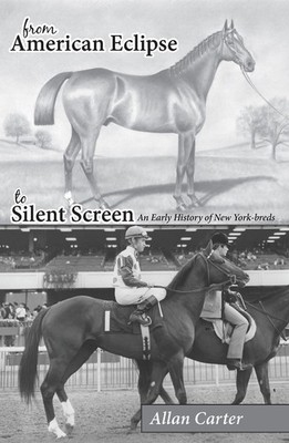From American Eclipse to Silent Screen: An Early History of New York-breds