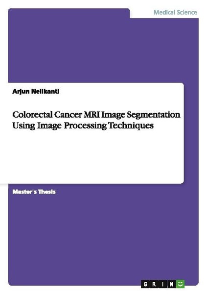 Colorectal Cancer Mri Image Segmentation Using Image Processing Techniques Arjun-image