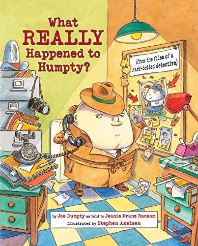 What Really Happened to Humpty?: (From the Files of a Hard-Boiled Detective): 1
