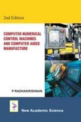 Computer Numerical Control Machines and Computer Aided Manufacture [Paperback]