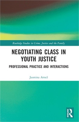 Negotiating Class in Youth Justice: Professional Practice and Interactions (Pape