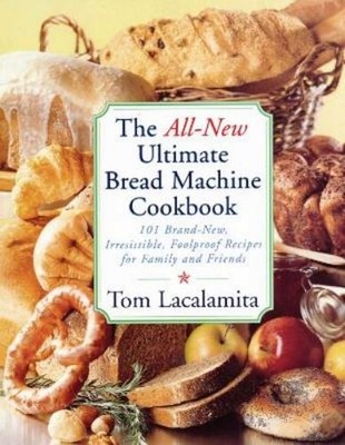 Tom Lacalamita The All New Ultimate Bread Machine Cookbook (Taschenbuch)