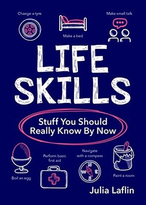 Life Skills: Stuff You Should Really Know By Now by Laflin, Julia 1786852837