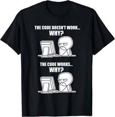 Code Works Why Meme Funny Programmer Coding Funny Unisex T-Shirt