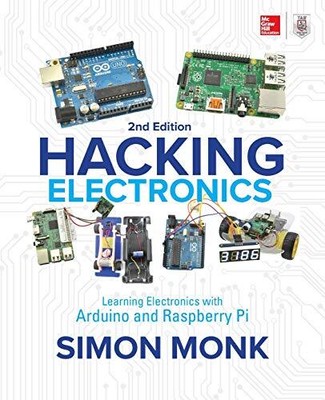 Elektronik hacken: Elektronik lernen mit Arduino und Raspberry Pi, Seco...