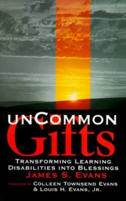 Uncommon Gifts:  Transforming Learning Disabilities Into Blessings - GOOD