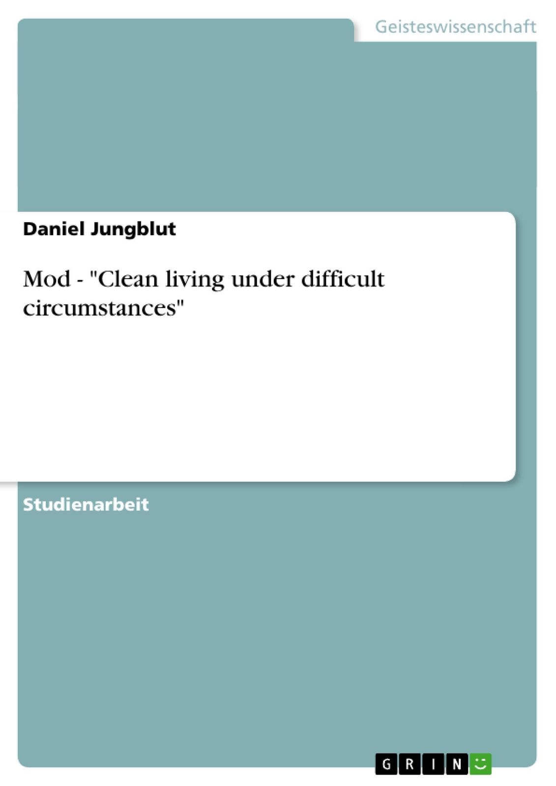 Mod - Clean Living Under Difficult Circumstances Daniel Jungblut