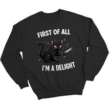 First Of All I'M A Delight Funny Sarcastic Cat Unisex Sweatshirts