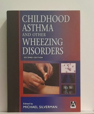 Childhood Asthma and Other Wheezing Disorders by Michael Silverman 2nd edition 