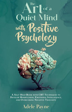 The Art of a Quiet Mind with Positive Psychology: A