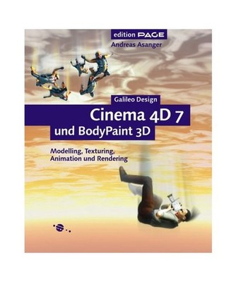 Cinema 4D 7 und Bodypaint 3D.: Modelling, Texturing, Animation und Rendering.: M