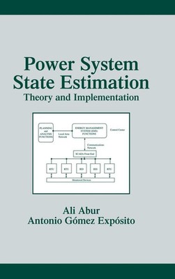 Power System State Estimation | Theory and Implementation | Ali Abur (u. a.)