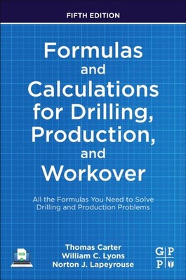 Formulas and Calculations for Drilling Production  by William C. Lyons PAPERBACK