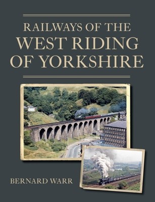 Railways of the West Riding of Yorkshire by Bernard Warr (Paperback Book)