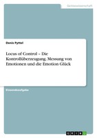 Locus Of Control - Die KontrollüBerzeugung. Messung Von Emotionen Und Die...