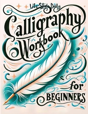 Life Daily Style Calligraphy Workbook for Beginners (Taschenbuch)