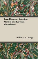 Tutankhamen - Amenism, Atenism And Egyptian Monotheism