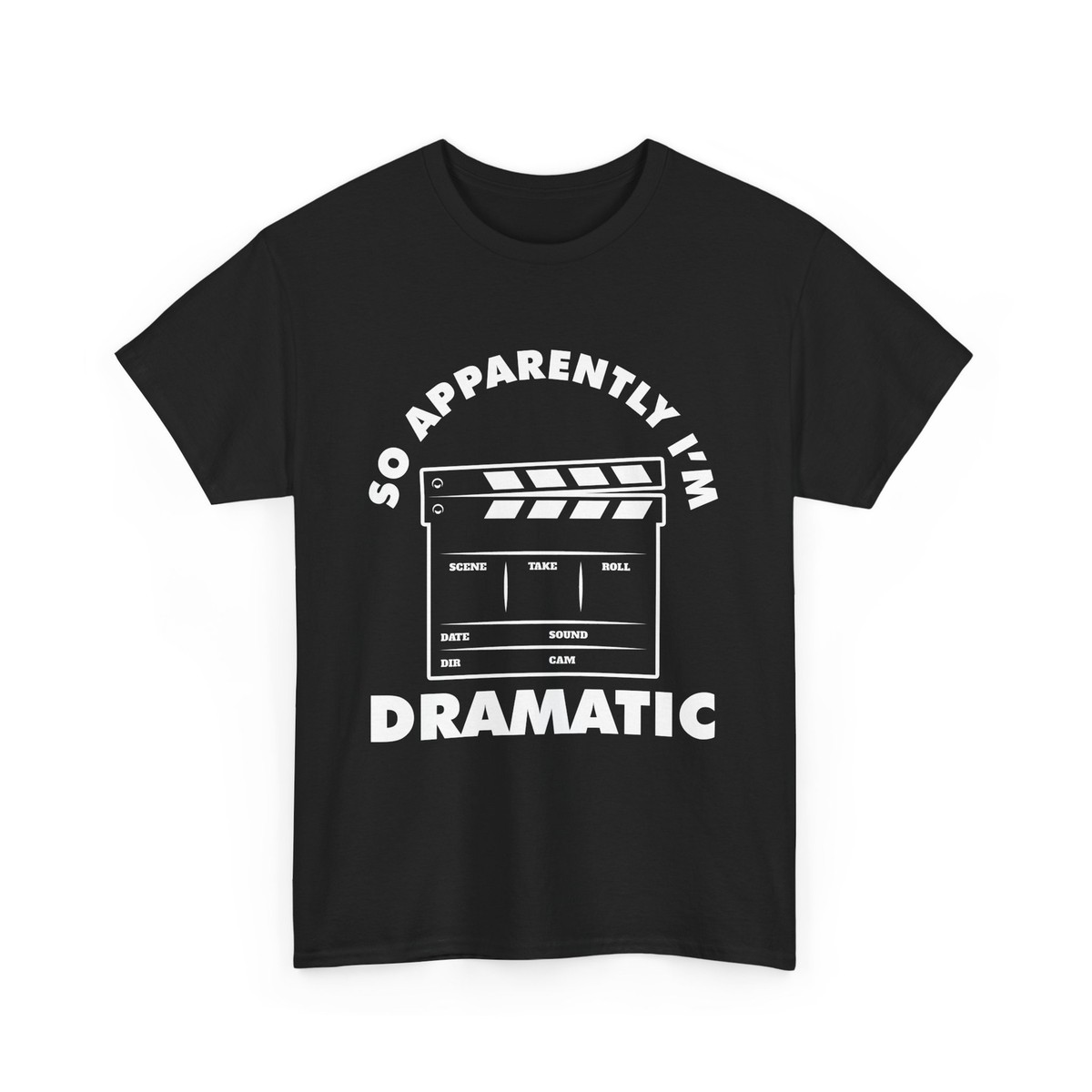 So Apparently I'm Dramatic T-Shirt, Funny Movie Quote T-Shirt, Film Lover  Gift - Main Image