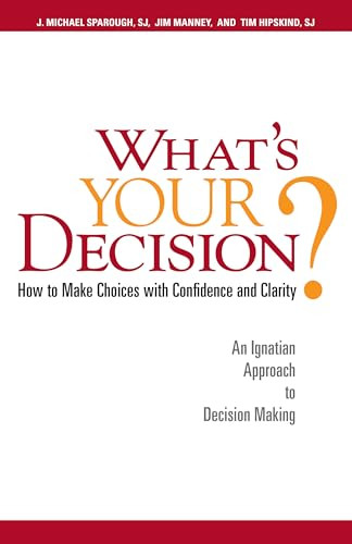 What's Your Decision? How to Make Choices with Confidence and Charity