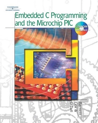 Embedded C Programming and the Microchip PIC,Richard Barnett, Sa